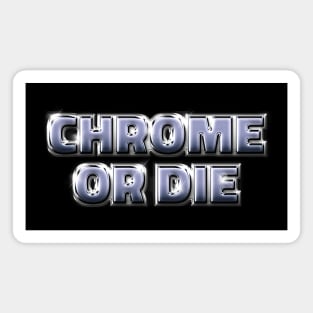 CHROME OR DIE #2 Magnet